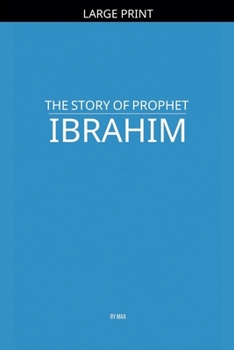 Paperback The Story of Prophet Ibrahim [Large Print] Book