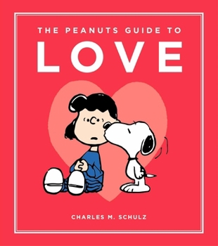 The Peanuts Guide to Love - Book #6 of the Peanuts Guide to Life