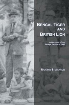 Bengal Tiger and British Lion: An Account of the Bengal Famine of 1943
