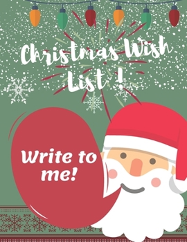 Paperback Christmas Wish List - Dear Santa - Letter to Santa: An awesome Journal with sketshing & drawing Santa Claus & Christmas Wish List - Holiday Notebook f Book