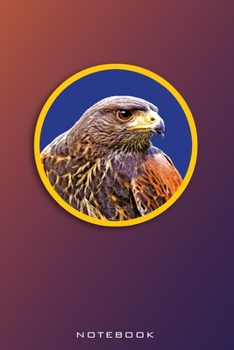 Notebook: Desert Buzzard, Harris Hawk, Buteo. Format A5, 120 pages, fine light grey lined. Daily entries, notes and journal for the falconer, Ornithologist, nature and bird friends.