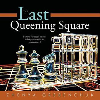 The Last Queening Square: It's Time for Royal Pawns to Be Promoted Into Queens on C8
