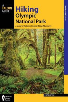 Paperback Hiking Olympic National Park: A Guide to the Park's Greatest Hiking Adventures Book