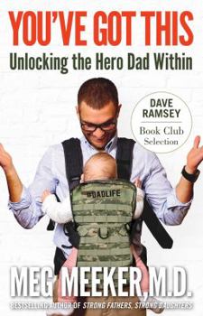 Paperback You've Got This: Unlocking the Hero Dad Within Book