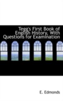 Paperback Tegg's First Book of English History, with Questions for Examination Book