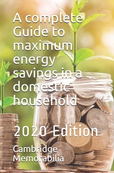 Paperback A complete Guide to maximum energy savings in a domestic household: 2020 Edition Book