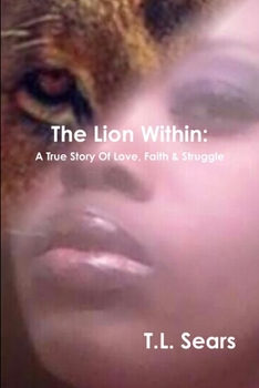 Paperback The Lion Within: A True Story Of Love, Faith & Struggle Book