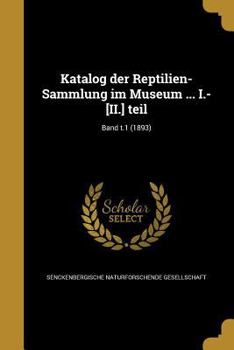 Paperback Katalog der Reptilien-Sammlung im Museum ... I.-[II.] teil; Band t.1 (1893) [German] Book