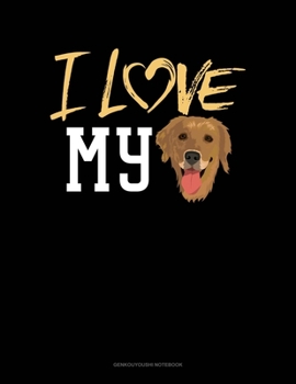 Paperback I Love My Golden Retriever: Genkouyoushi Notebook Book