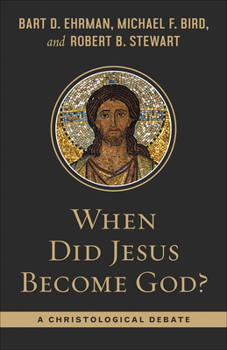 When Did Jesus Become God?: A Christological Debate