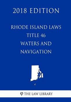 Paperback Rhode Island Laws - Title 46 - Waters and Navigation (2018 Edition) Book