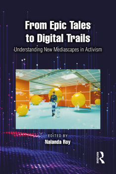 Paperback From Epic Tales to Digital Trails: Understanding New Mediascapes in Activism Book