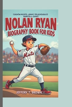 NOLAN RYAN BIOGRAPHY BOOK FOR KIDS: How a Small-Town Kid Became a Baseball Giant.