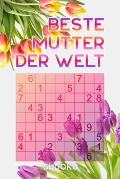 Paperback BESTE MUTTER DER WELT - Sudoku: Rätselbuch als Geschenk für die Mama zum Muttertag oder auch so Über 300 Sudoku Rätsel Einfach - Mittel Reisegröße ca. [German] Book