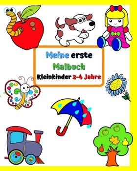 Paperback Meine erste Malbuch Kleinkinder 2-4 Jahre: Große und einfache Bilder mit vertrauten Dingen rund um Kinder [German] Book