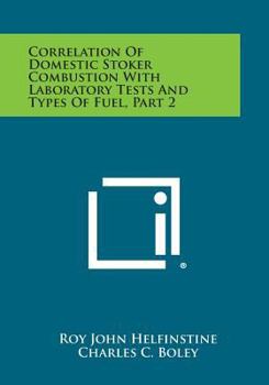 Paperback Correlation of Domestic Stoker Combustion with Laboratory Tests and Types of Fuel, Part 2 Book