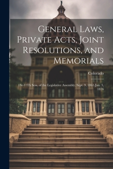 Paperback General Laws, Private Acts, Joint Resolutions, and Memorials: 1St-11Th Sess. of the Legislative Assembly; Sept. 9, 1861-Jan. 3, 1876 Book