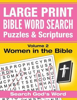 Paperback LARGE PRINT - Bible Word Search Puzzles with Scriptures, Volume 2: Women in the Bible: Search God's Word [Large Print] Book