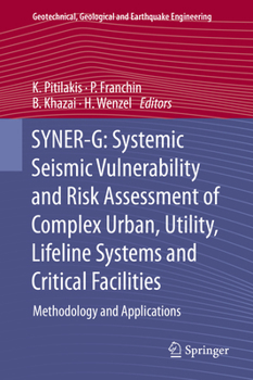 Hardcover Syner-G: Systemic Seismic Vulnerability and Risk Assessment of Complex Urban, Utility, Lifeline Systems and Critical Facilities: Methodology and Appli Book