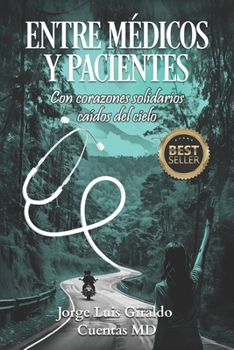 Paperback Entre Médicos Y Pacientes: Con corazones solidarios caídos del cielo [Spanish] Book
