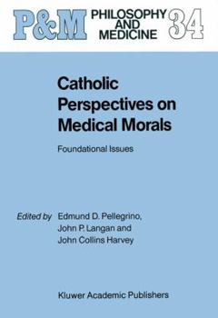 Paperback Catholic Perspectives on Medical Morals: Foundational Issues Book