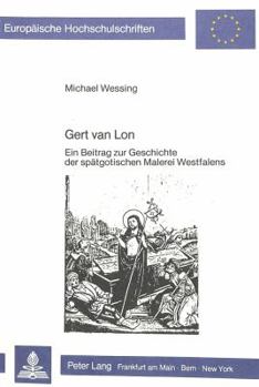 Paperback Gert Van Lon: Ein Beitrag Zur Geschichte Der Spaetgotischen Malerei Westfalens [German] Book