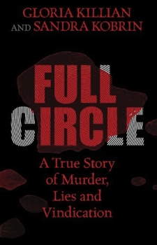 Hardcover Full Circle: A True Story of Murder, Lies, and Vindication Book