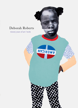 Hardcover Deborah Roberts: Twenty Years of Art/Work Book