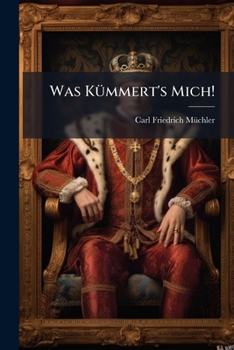 Paperback Was Kümmert's Mich! [German] Book