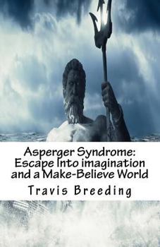 Paperback Asperger Syndrome: Escape Into Imagination and a Make-Believe World Book