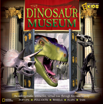 Hardcover The Dinosaur Museum: An Unforgettable, Interactive Virtual Tour Through Dinosaur History Book