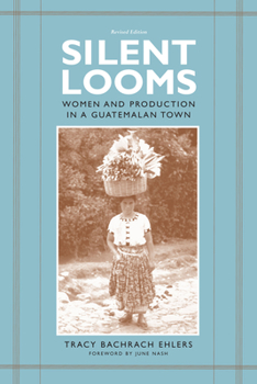 Paperback Silent Looms: Women and Production in a Guatemalan Town Book