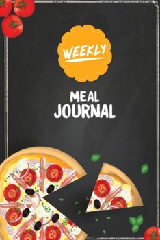 Weekly Meal Journal: 52 Week Personal Weekly Meal Planner Notebook Journal, a Large 6x9 Inch Eat Records Journal for Women & Men, Great Notebook for To-Do List Weekly Grocery Shopping