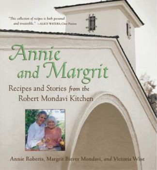 Hardcover Annie and Margrit: Recipes and Stories from the Robert Mondavi Kitchen Book