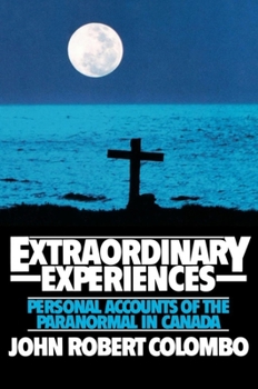 Paperback Extraordinary Experiences: Personal Accounts of the Paranormal in Canada Book