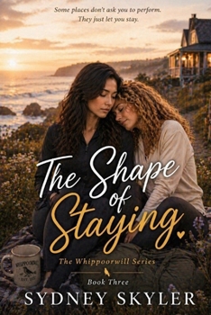 The Shape of Staying: A Whippoorwill Novel