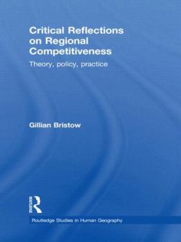 Hardcover Critical Reflections on Regional Competitiveness: Theory, Policy, Practice Book