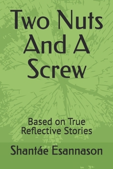 Two Nuts And A Screw: Based on True Reflective Stories