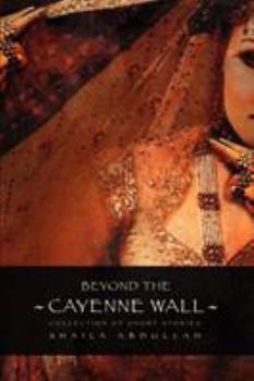 Paperback Beyond the Cayenne Wall: Collection of Short Stories Book