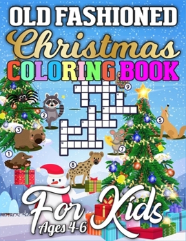 Old Fashioned Christmas Coloring Book for Kids Ages 4-6: Amazing Book Full of Coloring, Matching, Mazes, Crosswords, Word Searches, Color by Number & More! (Creative & Unique Activity Book for Kids)