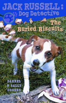 The Buried Biscuits : Jack Russell Dog Detective #7 - Book #7 of the Jack Russell Dog Detective