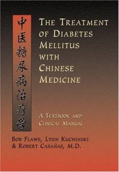 Hardcover The Treatment of Diabetes Mellitus with Chinese Medicine: A Textbook & Clinical Manual Book