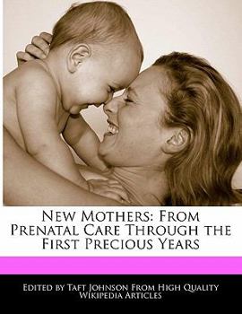 Paperback New Mothers: From Prenatal Care Through the First Precious Years Book