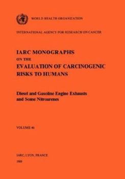 Paperback Vol 46 IARC Monographs: Diesel and Gasoline Engine Exhausts and Some Nitroarenes Book