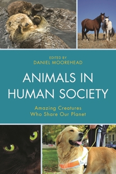 Paperback Animals in Human Society: Amazing Creatures Who Share Our Planet Book