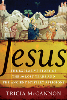 Paperback Jesus: The Explosive Story of the Thirty Lost Years and the Ancient Mystery Religions Book