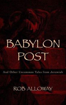 Paperback Babylon Post: And Other Uncommon Tales from Jeremiah Book