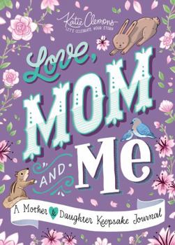 Paperback Love, Mom and Me: A Mother and Daughter Keepsake Journal Book