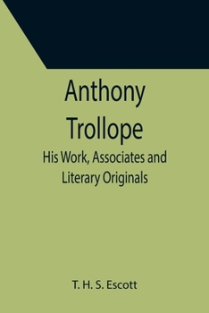 Paperback Anthony Trollope; His Work, Associates and Literary Originals Book