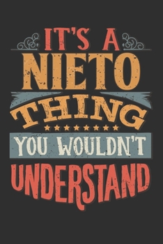 It's A Nieto Thing You Wouldn't Understand: Want To Create An Emotional Moment For A Nieto Family Member ? Show The Nieto's You Care With This ... Surname Planner Calendar Notebook Journal